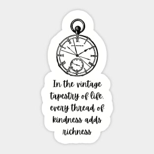 In the vintage tapestry of life, every thread of kindness adds richness Sticker